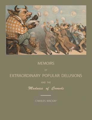 Charles MacKay - Extraordinary Popular Delusions and the Madness of Crowds, Häftad