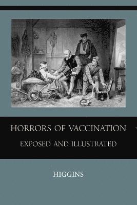 Horrors of Vaccination Exposed and Illustrated 1