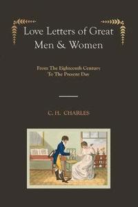 bokomslag Love Letters of Great Men & Women [Illustrated Edition] from the Eighteenth Century to the Present Day