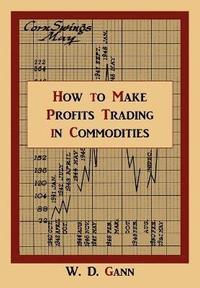 bokomslag How to Make Profits Trading in Commodities