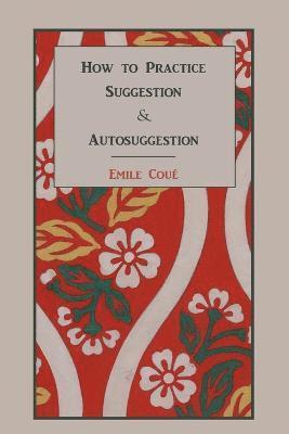 How to Practice Suggestion and Autosuggestion 1