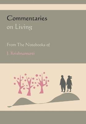 Commentaries on Living from the Notebooks of J. Krishnamurti 1