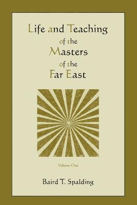 Life and Teaching of the Masters of the Far East (Volume One)