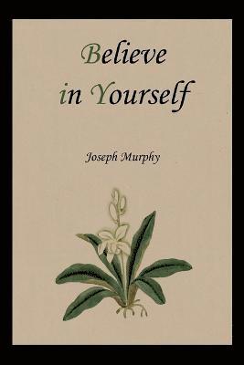Joseph Murphy - Believe in Yourself, Häftad