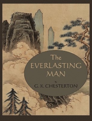 G K Chesterton, G. K. Chesterton - Everlasting Man, Häftad