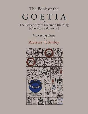 The Book of Goetia, or the Lesser Key of Solomon the King [Clavicula Salomonis]. Introductory Essay by Aleister Crowley. 1