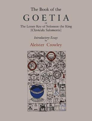 Aleister Crowley - Book of Goetia, or the Lesser Key of Solomon the King [Clavicula Salomonis]. Introductory essay by Aleister Crowley., Häftad. Tillgänglighet: Lägg i varukorg