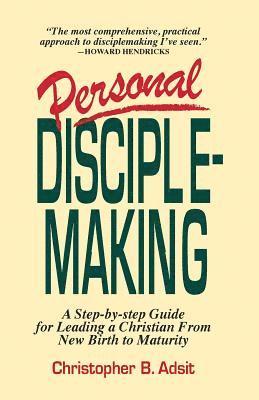 bokomslag Personal Disciplemaking: A Step-by-step Guide for Leading a Christian From New Birth to Maturity
