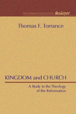 Thomas F Torrance - Kingdom and Church, Häftad