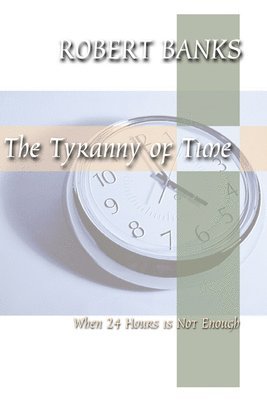 Robert J. Banks - Tyranny of Time, Häftad