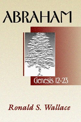Ronald Wallace - Abraham-Genesis 12-23, Häftad