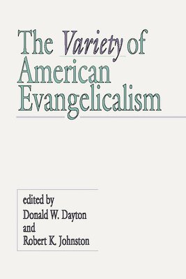 Donald W. Dayton, Donald W. Dayton, Robert K. Johnston - Variety of American Evangelicalism, Häftad