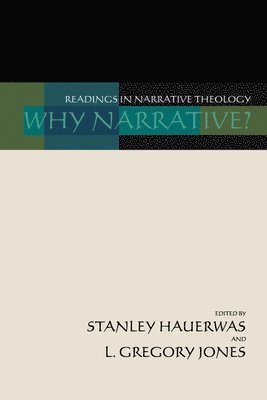 Stanley Hauerwas, Stanley Hauerwas, L. Gregory Jones - Why Narrative?, Häftad
