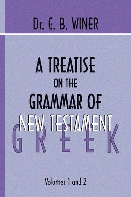 G B Winer - Treatise on the Grammar of New Testament Greek, Häftad