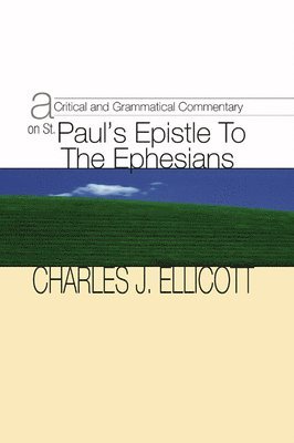 Critical and Grammatical Commentary on St. Paul's Epistle to the Ephesians 1