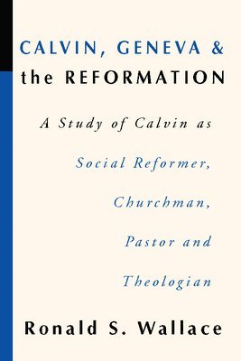 bokomslag Calvin, Geneva and the Reformation
