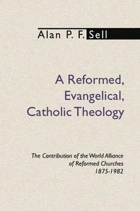 bokomslag Reformed, Evangelical, Catholic Theology