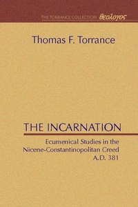 bokomslag The Incarnation: Ecumenical Studies in the Nicene-Constantinopolitan Creed