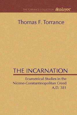 bokomslag The Incarnation: Ecumenical Studies in the Nicene-Constantinopolitan Creed