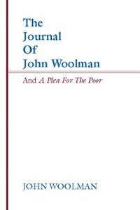 bokomslag The Journal of John Woolman and a Plea for the Poor