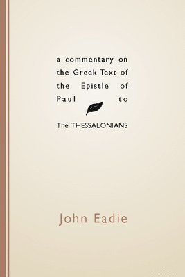 bokomslag Commentary on the Greek Text of the Epistle of Paul to the Thessalonians