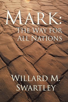Willard M. Swartley, Willard M Swartley - Mark: The Way for All Nations, Häftad