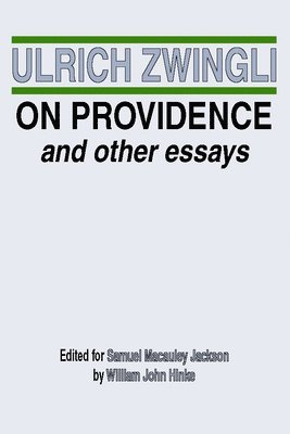 Ulrich Zwingli, Samuel M Jackson - On Providence and Other Essays, Häftad