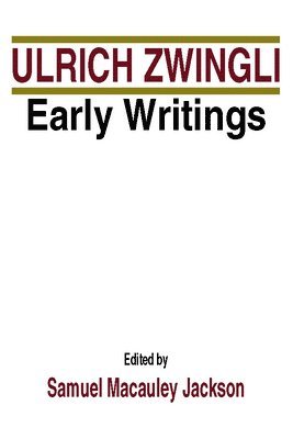 Ulrich Zwingli, Samuel M Jackson - Early Writings, Häftad