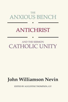 bokomslag The Anxious Bench, Antichrist and the Sermon Catholic Unity