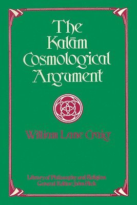 William L. Craig - Kalam Cosmological Argument, Häftad