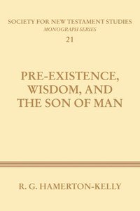 bokomslag Pre-Existence, Wisdom, and the Son of Man