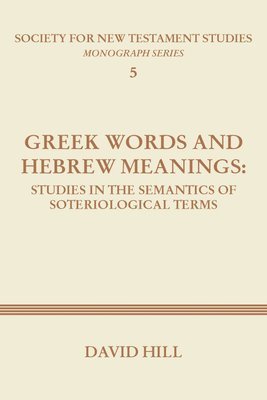 Greek Words and Hebrew Meanings: Studies in the Semantics of Soteriological Terms