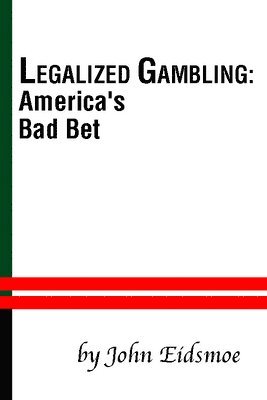 John Eidsmoe - Legalized Gambling, Häftad