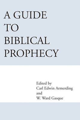 Carl E. Armerding, Carl E. Armerding, W. Ward Gasque - Guide to Biblical Prophecy, Häftad