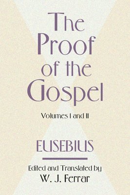 bokomslag The Proof of the Gospel; Two Volumes in One