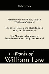 bokomslag Remarks upon 'The Fable of the Bees'; The Case of Reason; The Absolute Unlawfulness of the Stage-Entertainment, Volume 2