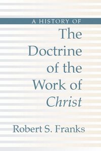 bokomslag History of the Doctrine of the Work of Christ