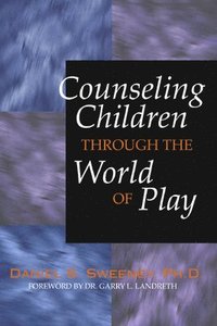 bokomslag Counseling Children Through the World of Play