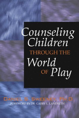 bokomslag Counseling Children Through the World of Play