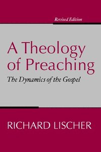 bokomslag A Theology of Preaching