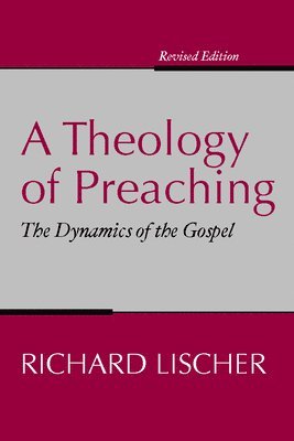 Richard Lischer - Theology of Preaching, Häftad