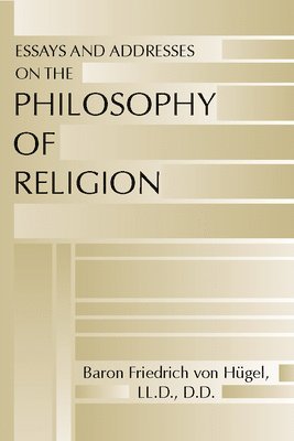 Essays and Addresses on the Philosophy of Religion 1