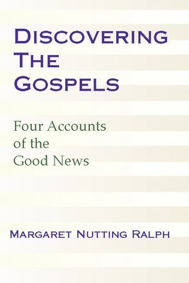 Discovering the Gospels: Four Accounts of the Good News 1