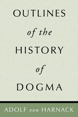 bokomslag Outlines of the History of Dogma