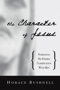 bokomslag The Character of Jesus