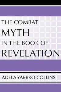 bokomslag The Combat Myth in the Book of Revelation