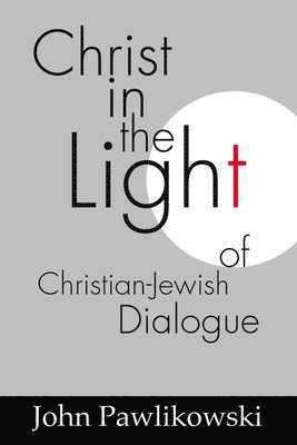 bokomslag Christ in the Light of the Christian-Jewish Dialogue