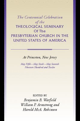 bokomslag Centennial Celebration of the Theological Seminary of the Presbyterian Church in the United States O