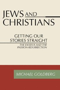 bokomslag Jews and Christians: Getting Our Stories Straight