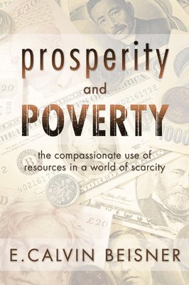 E. Calvin Beisner - Prosperity and Poverty, Häftad